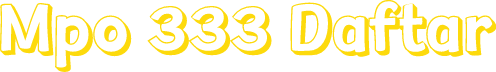 Mpo 333 Daftar